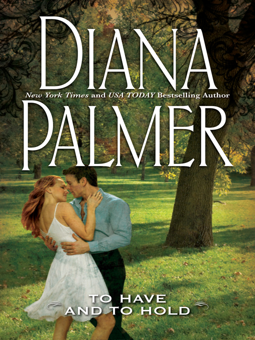 Title details for To Have and to Hold by Diana Palmer - Available